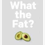 What The Fat?