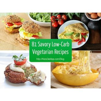 81 Delicious Savory Low-Carb Vegetarian Recipes