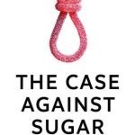 The Case Against Sugar