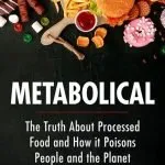Metabolical - The truth about processed food and how it poisons people and the planet